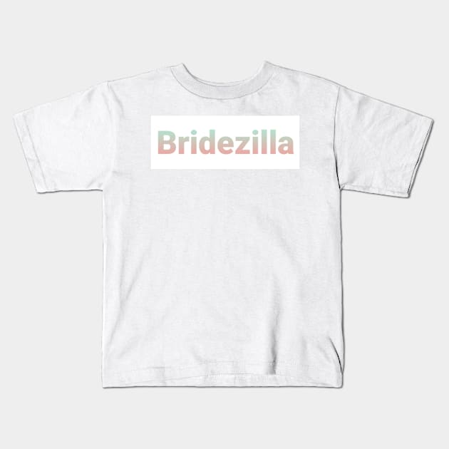 Bridezilla Kids T-Shirt by Fannytasticlife